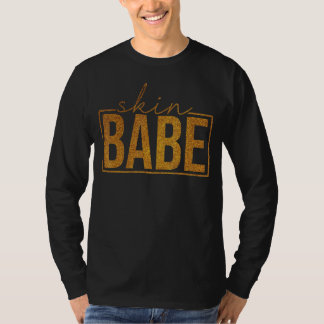 Skin Babe Skin Skin Esthetician Skin Babe 4 T Shirt