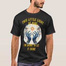 Skina ljus det här lilla ljuset från min t shirt