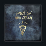 Skina på din Crazy Diamond Quote Guld Typografi Magnet<br><div class="desc">"Shine on You Crazy Diamond"-design med ett trendig-penselteckensnitt i metallisk guld på en nattlig vattenfärgsbakgrund i himlar.</div>