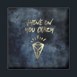 Skina på din Crazy Diamond Quote Guld Typografi Magnet<br><div class="desc">"Shine on You Crazy Diamond"-design med ett trendig-penselteckensnitt i metallisk guld på en nattlig vattenfärgsbakgrund i himlar.</div>