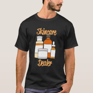 Skincare Dealer - Dermatolog Esthetician Beauti T Shirt
