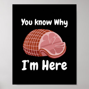 Skinka Du vet varför jag är här Thanksgiving fläsk Poster