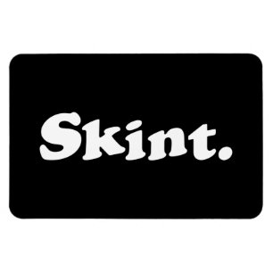 Skint. Magnet