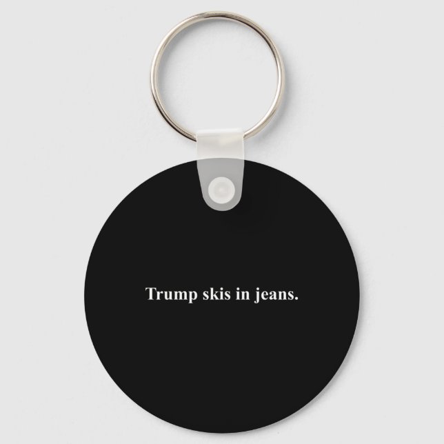 Skis in Jeans.&# Funny Ski Humor Trump Nyckelring (Framsida)