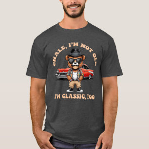 Skits! Jag är inte gammal, jag är klassisk - Rolig T Shirt