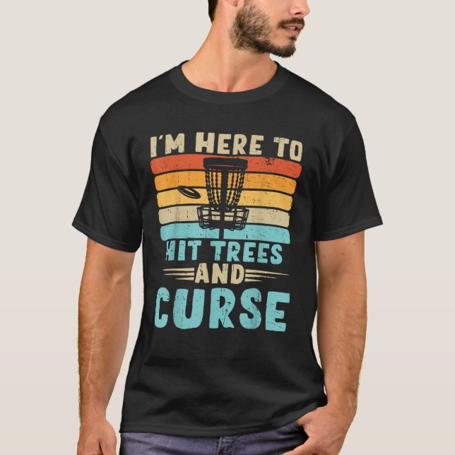 Skiva Golf I är bara här till Slå Träd och Curse D T Shirt (Framsida)