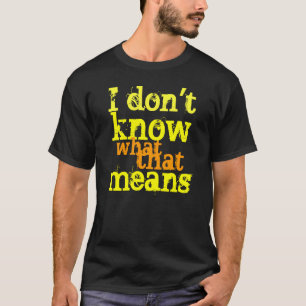 Skjorta för benTVShow: Jag vet inte vad det T Shirt