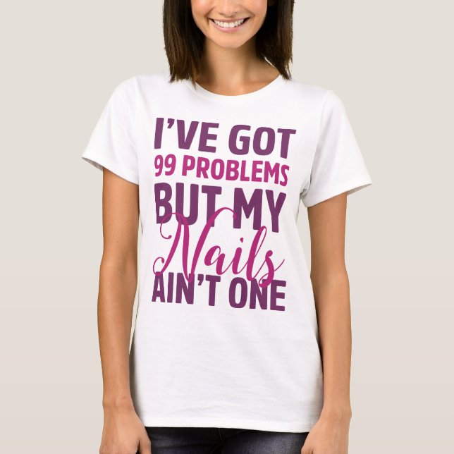 Skjorta för problem för I've har 99 T-shirt (Framsida)