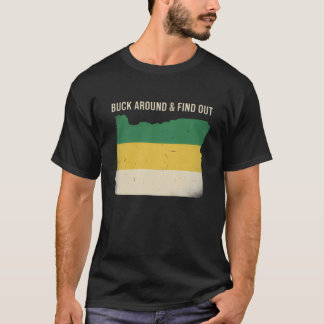 Skjorta med texten "Buck Around and Find Out" och T Shirt