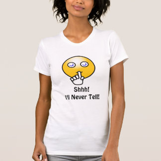Skjorta Shhh! Jag ska berättar aldrig! Tee