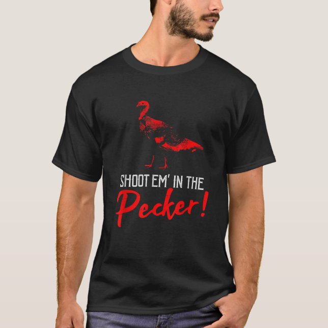 Skjut Em i Pecker Funny Turkiet Jaktgåva T Shirt (Framsida)