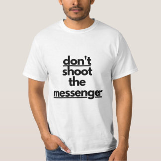 Skjut inte budbäraren T-Shirt