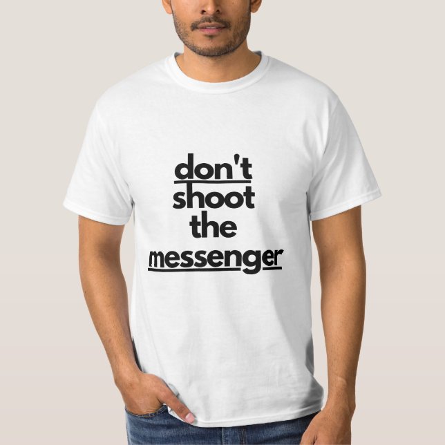 Skjut inte budbäraren T-Shirt (Framsida)