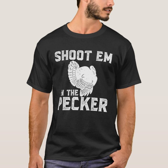Skjut mig i Pecker Funny Turkey Hunter T Shirt (Framsida)
