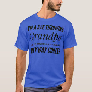 Skjutkastare som säger Ix27m A Ax Throwing Grandpa T Shirt