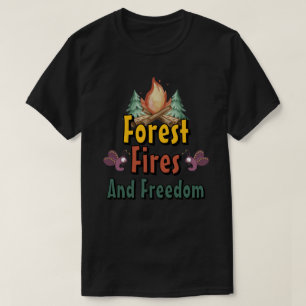 Skog, Bränder, och Frihet T Shirt
