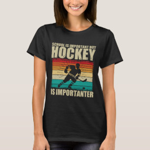 Skola är viktigt Hockey är Viktigare Roligt Ho T Shirt