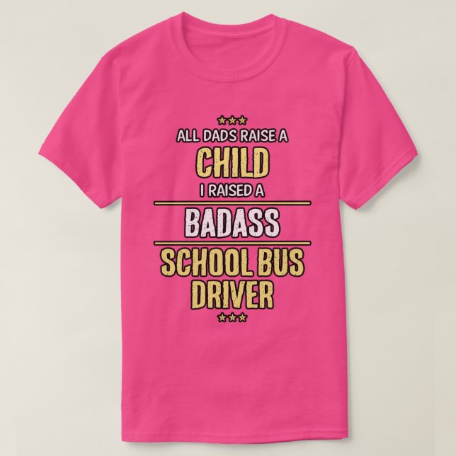Skola Buss Driver Badass child Pappa coola Lustigt T Shirt (Design framsida)