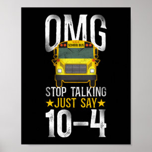 Skola Buss Driver Omg! Sluta prata, säg bara 10-4 Poster