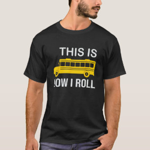 Skola Buss-drivrutin Det här är så jag gör min Rol T Shirt