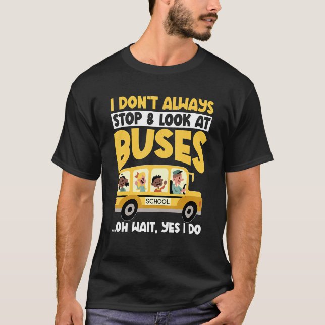Skola Buss... Sluta inte alltid titta på Buss i da T Shirt (Framsida)