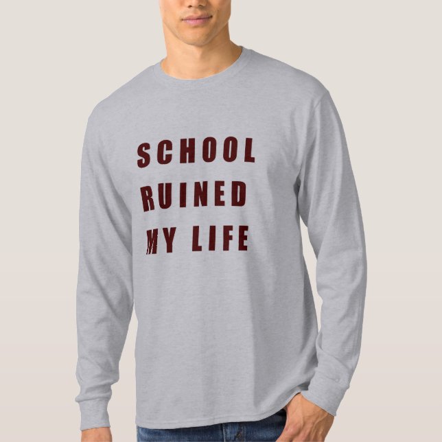 Skola fördärvat mitt liv t-shirt (Framsida)