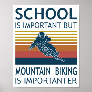 Skolan är viktig - bergsbike är viktigt poster