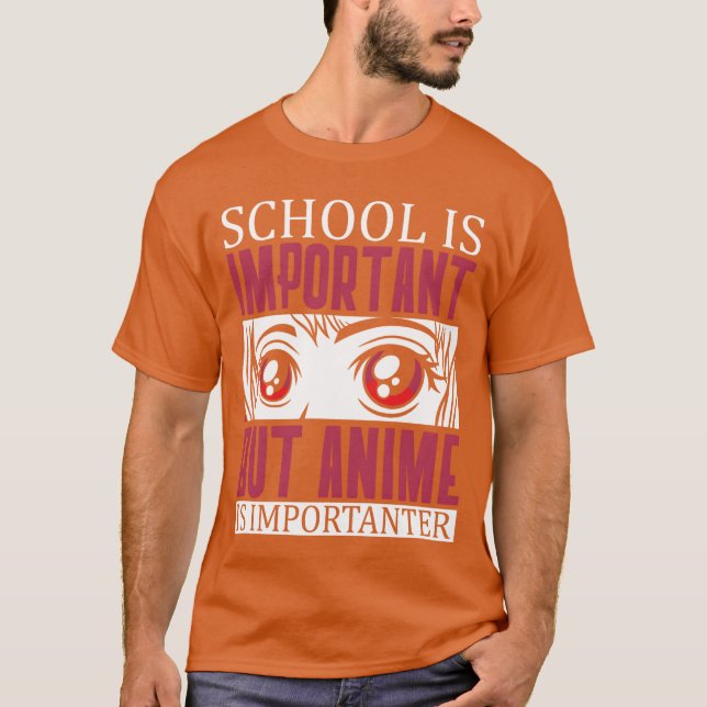 Skolan är viktig men anime är viktigare frien t shirt (Framsida)