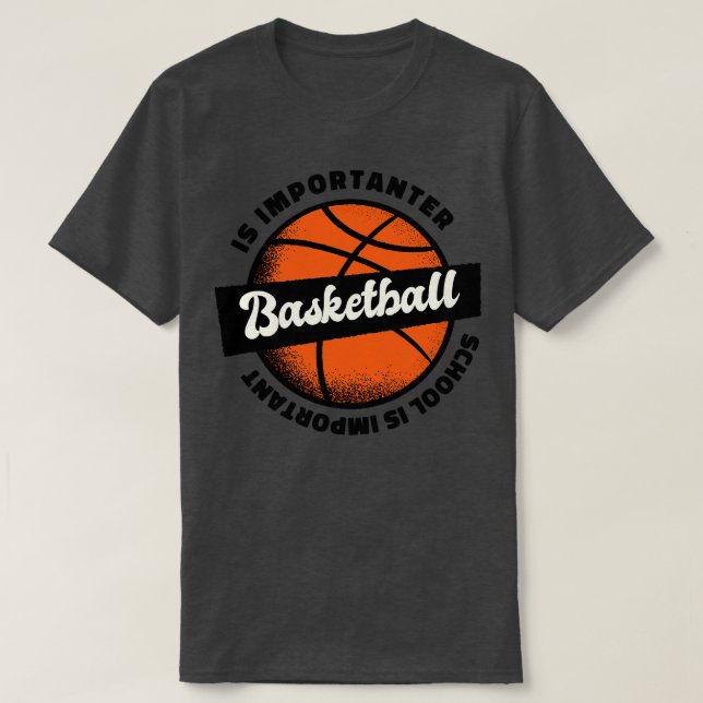 Skolan är viktig men BasketBall är viktig T Shirt (Design framsida)