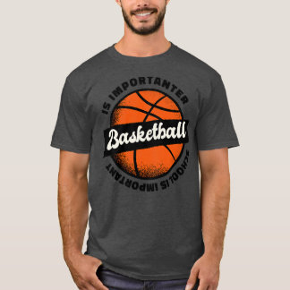 Skolan är viktig men BasketBall är viktig T Shirt