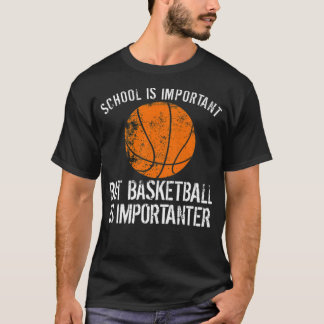 Skolan är viktig, men basketboll är viktigt t shirt