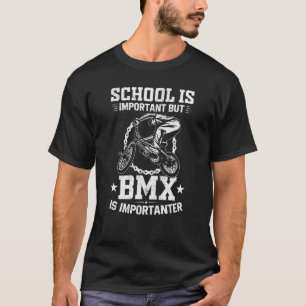 Skolan är viktig, men BMX är en viktig fristad T Shirt