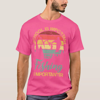 Skolan är viktig, men fiske är viktigt för dig t shirt