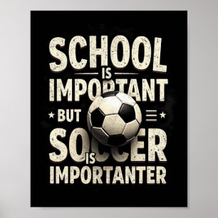 Skolan är viktig men fotboll viktigare fotboll poster