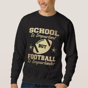 Skolan är viktig, men fotbollen är viktig lång ärmad tröja