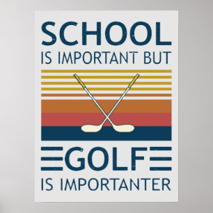 Skolan är viktig, men Golf är viktigt och roligt Poster