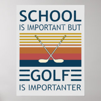 Skolan är viktig, men Golf är viktigt och roligt Poster