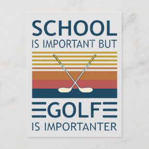 Skolan är viktig, men Golf är viktigt och roligt Vykort