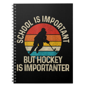Skolan är viktig, men Hockey är viktig. Anteckningsbok