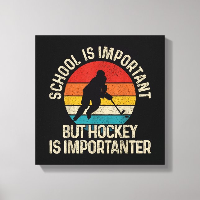 Skolan är viktig, men Hockey är viktig. Canvastryck (Framsida)
