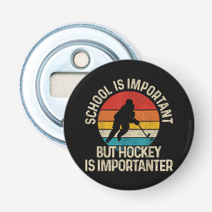 Skolan är viktig, men Hockey är viktig. Flasköppnare