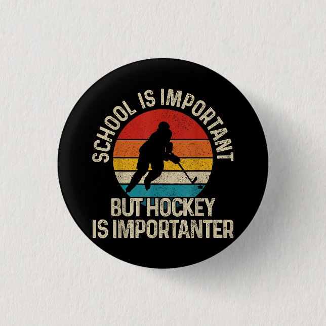 Skolan är viktig, men Hockey är viktig. Knapp (Framsida)
