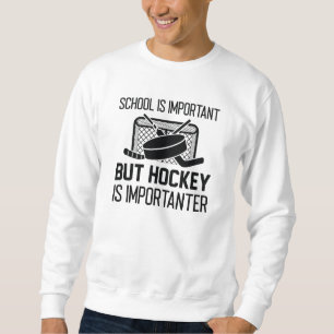 Skolan är viktig, men hockey är viktig lång ärmad tröja