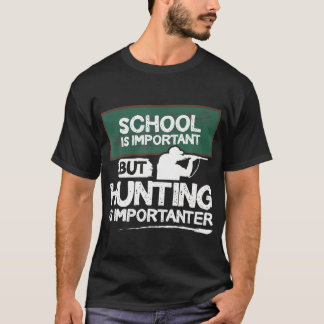 Skolan är viktig, men jakt är viktigt t shirt