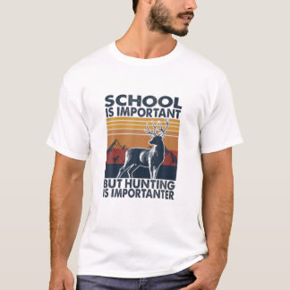 Skolan är viktig, men jakt är viktigt t shirt