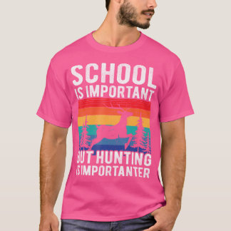 Skolan är viktig, men jakt är viktigt t shirt