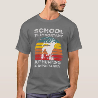 Skolan är viktig, men jakt är viktigt t shirt