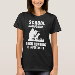 Skolan är viktig, men jakt på Anka är viktigt T Shirt