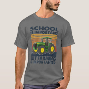 Skolan är viktig, men jordbruket är viktigt i Tr T Shirt