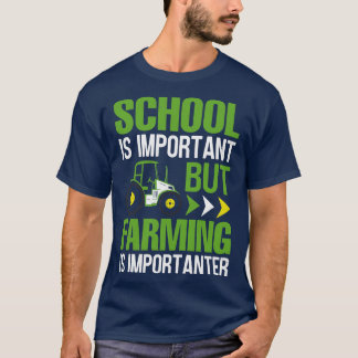 Skolan är viktig, men jordbruket är viktigt t shirt